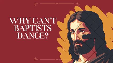 can baptists dance? exploring the connection between faith and cultural expression