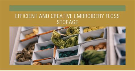 How to Store Embroidery Floss: A Comprehensive Guide with Q&A